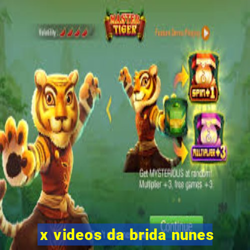 x videos da brida nunes